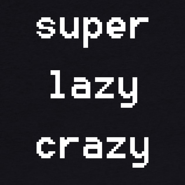 super lazy crazy by Kareem'sWorld
